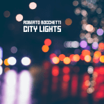 Copertina di CITY LIGHTS, il nuovo singolo di Roberto Bocchetti